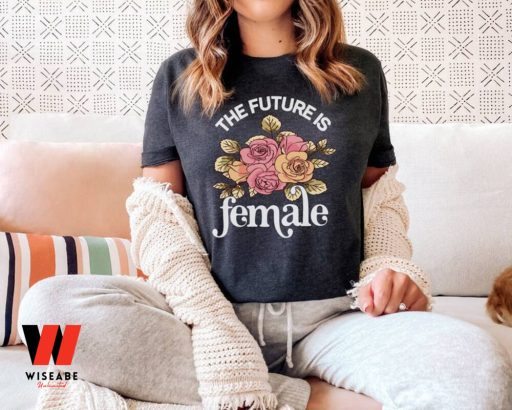 Vintage The Future Is Female Roses Feminist T Shirt, Smash The Patriarchy Gift For Her