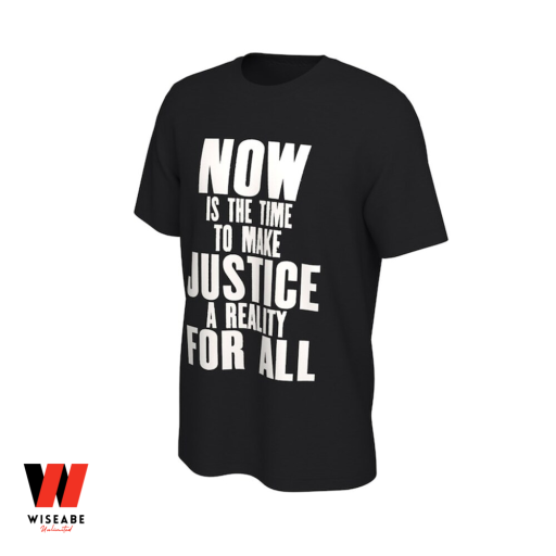 Honor King Shirt Martin Luther King Jr Now Is The Time To Make Justice A Reality For All Juneteenth T Shirt, Black History Month Shirt