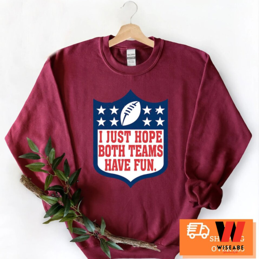 Vintage I Just Hope Both Teams Have Fun NFL Super Bowl 2023 T Shirt -  Wiseabe Apparels