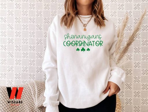 Irish Shenanigans Coordinator St Patricks Day Sweatshirt, Unique St Patricks Day Gifts