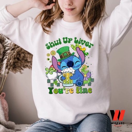 Shut Up Liver Youre Fine Stitch Disney St Patricks Day Shirt, Unique St Patricks Day Gifts