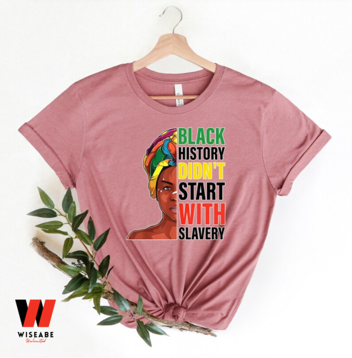 Black History Do Not Start With Slavery Black History Month T Shirt,  Juneteenth Shirt