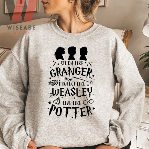 Study Like Granger Protect Like Weasley Live Like Potter Harry Potter Things Sweatshirt, Harry Potter Merchandise