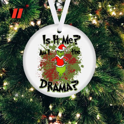 Am I The Drama Grinch Christmas Ornament, Unique Christmas Ornaments