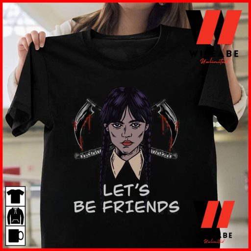 Black Lets Be Friends Wednesday Addams 2022 T Shirt