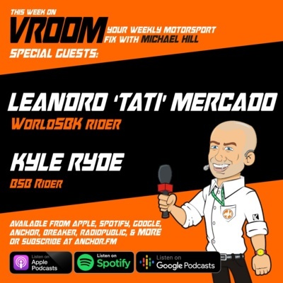 Vroom – Your Motorsport Fix, Episode 12 – Leandro ‘tati’ Mercado, Kyle Ryde