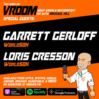 Vroom Your Motorsport Fix Episode 18 Garrett Gerloff Loris Cresson 01