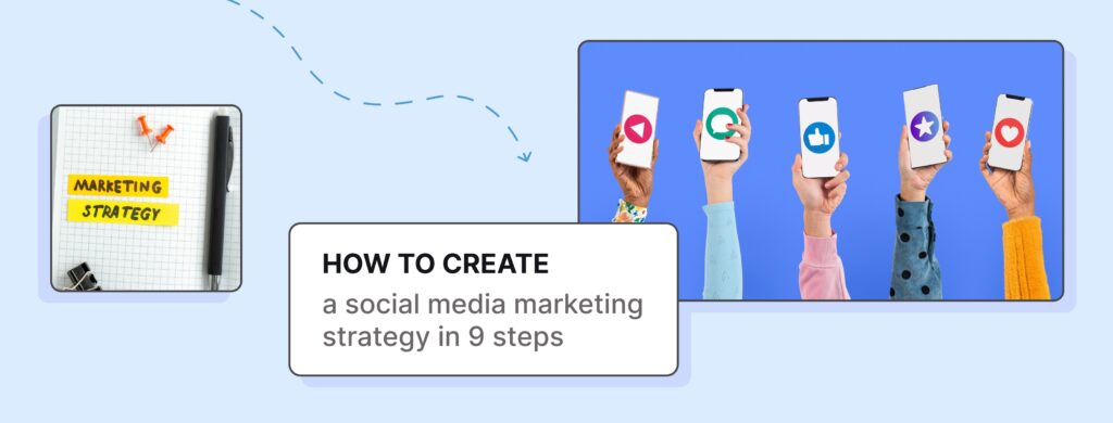 How to create a social media marketing strategy in 9 steps 