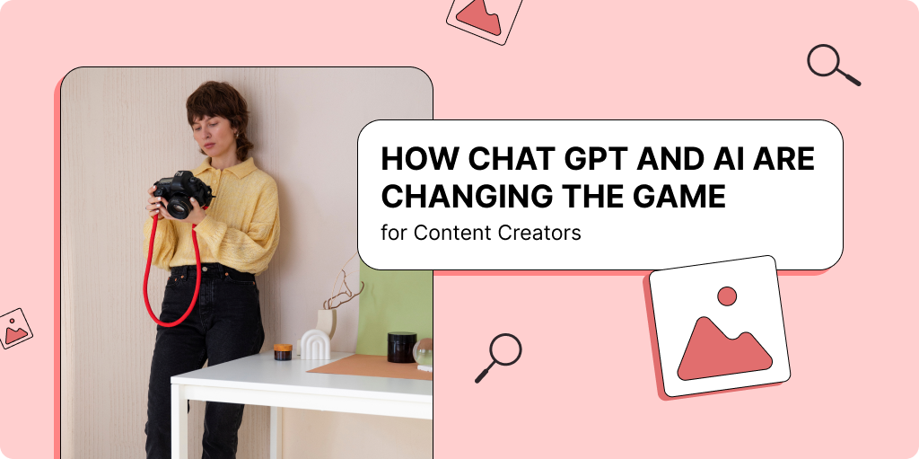 How Chat GPT and AI are changing the game for Content Creators