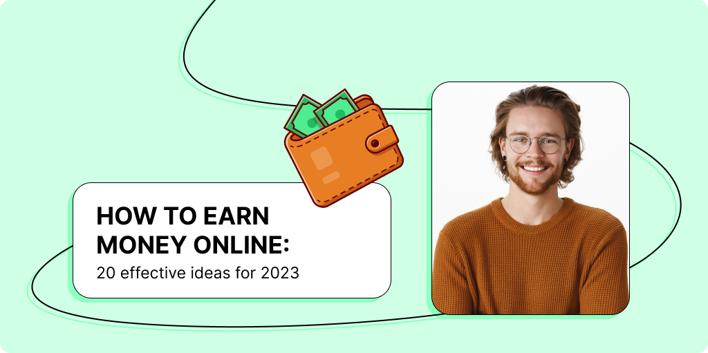 How to earn money online: 20 effective ideas for 2023