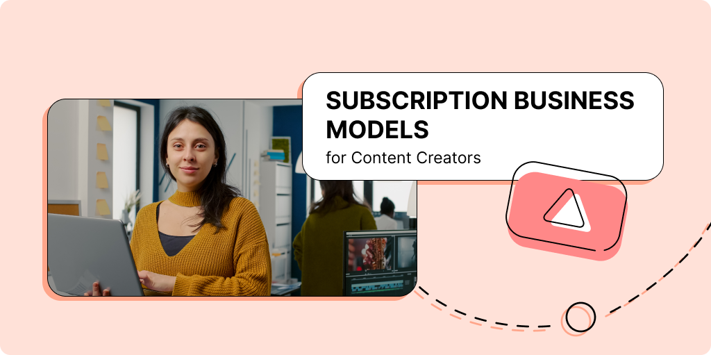 Subscription business models for Content Creators