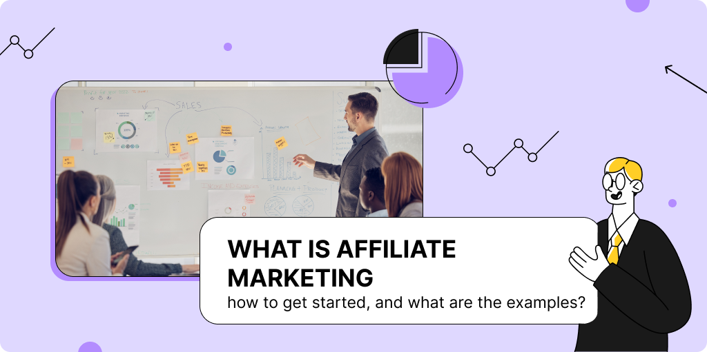 What is affiliate marketing, how to get started, and what are the examples?