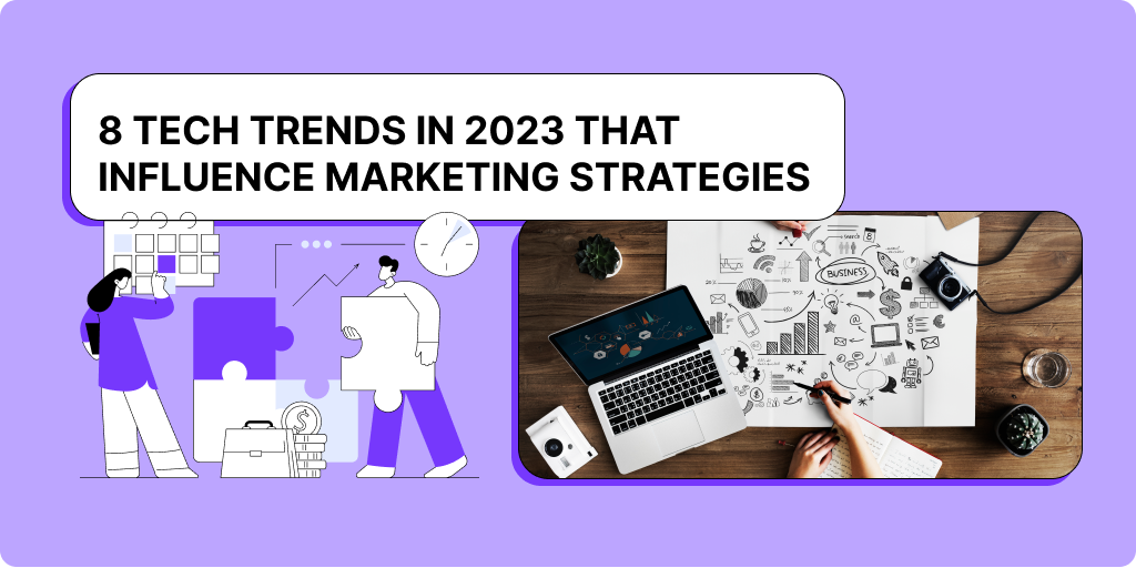 8 Tech Trends in 2023 That Influence Marketing Strategies