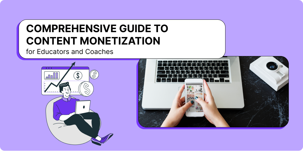 Comprehensive Guide to Content Monetization for Educators and Coaches