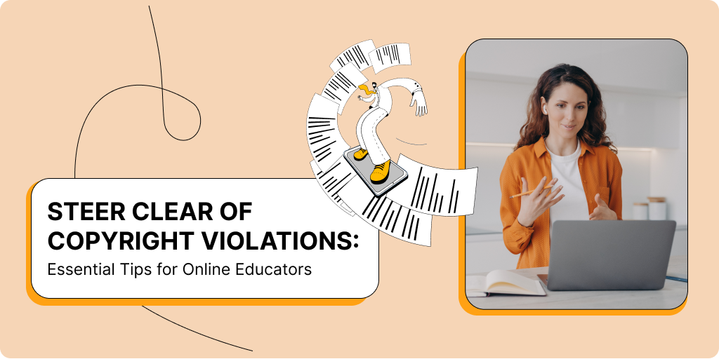 Steer Clear of Copyright Violations: Essential Tips for Online Educators