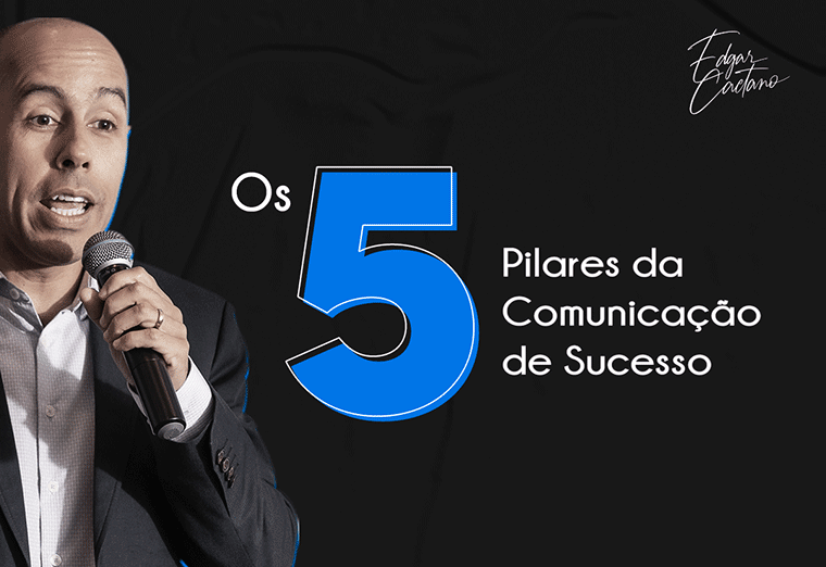 Os 5 Pilares da Comunicação de Sucesso