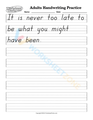 handwriting practice worksheet for adults - It is never too late to be what you might have been
