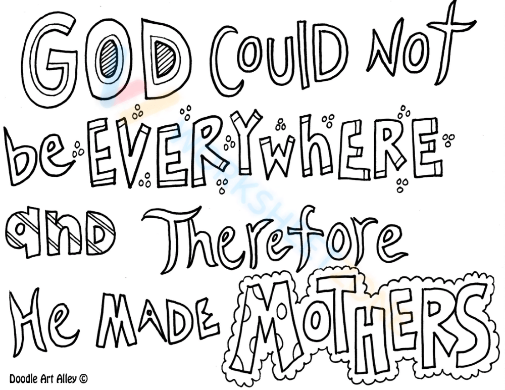 GOD could not be everywhere and therefore he made mothers
