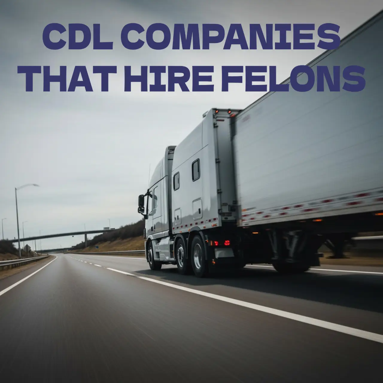 CDL Companies That Hire Felons