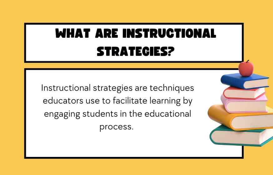 What are instructional strategies?