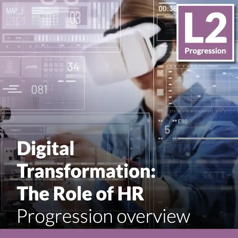 Digital Transformation: The Role of HR - Progression overview (L2 - Advanced)