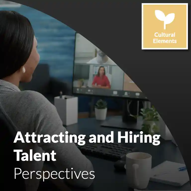 Critical Cultural Elements Needed to Attract and Hire Talent: Perspectives.