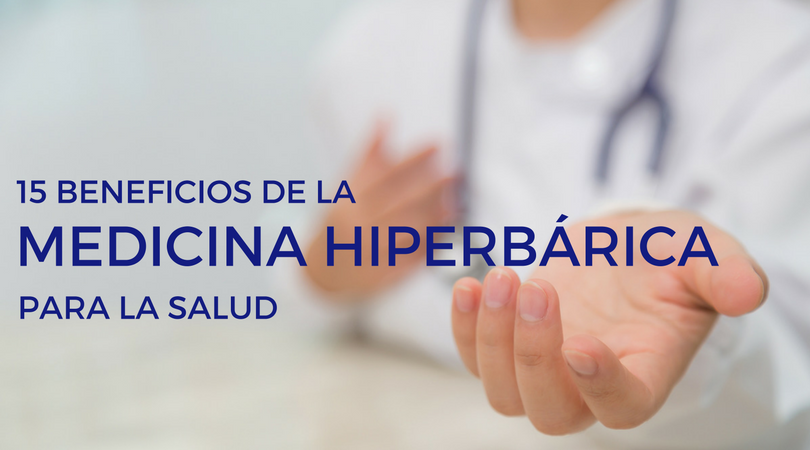 15 Benefits Of Hyperbaric Medicine In Your Health Biobarica Pacientes