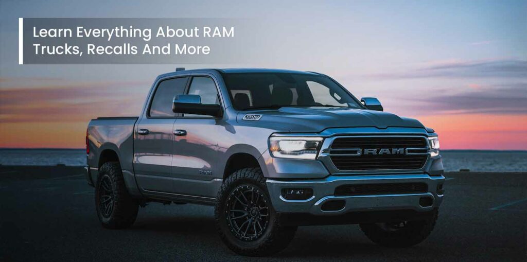 Learn Everything About Ram Trucks, Models, Recalls And More