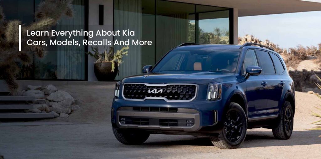 Learn Everything About Kia Cars, Models, Recalls And More