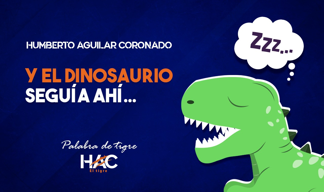 Y el dinosaurio seguía ahí