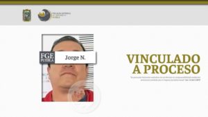 Obtiene Fiscalía Puebla, vinculación a proceso de Jorge N.