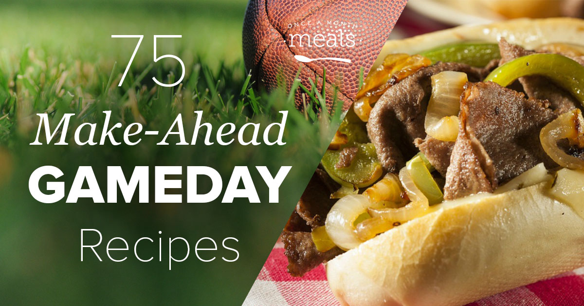 Make Ahead Game Day Recipes Once A Month Meals