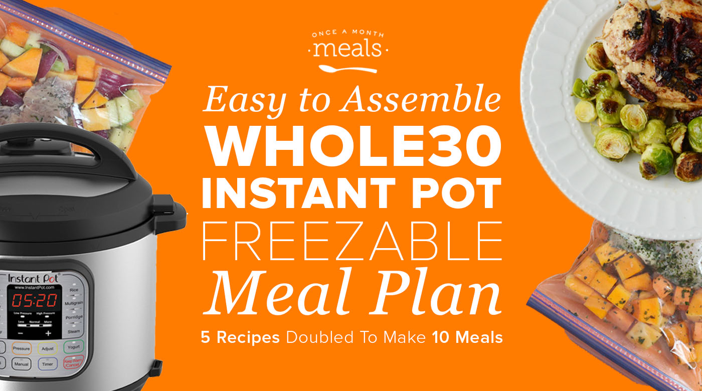 Preparing for a Whole30 with Instant Pot Freezer Meals