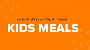 The Best Ways to Prep and Freeze Kids Meals!