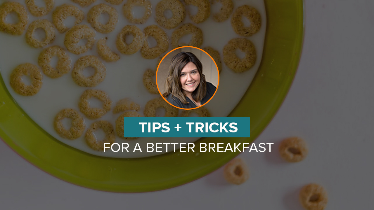 Tips for A Better Breakfast