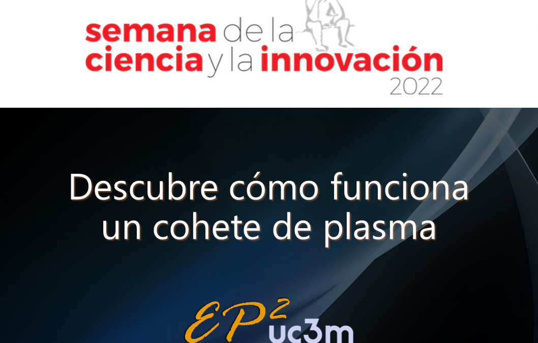 Find out how a plasma rocket works – XXII Semana de la Ciencia y la Innovación