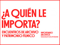 : ¿A quién le importa? Encuentros de archivo y patrimonio fílmico