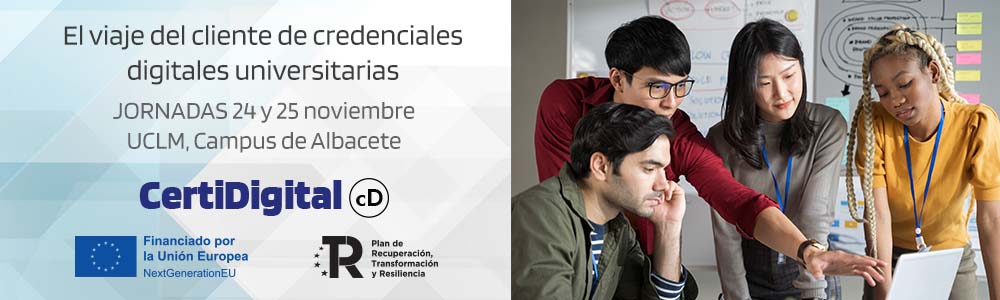 Las II Jornadas CertiDigital “El viaje del cliente de credenciales digitales universitarias” se celebrarán los días 24 y 25 de Noviembre en Albacete