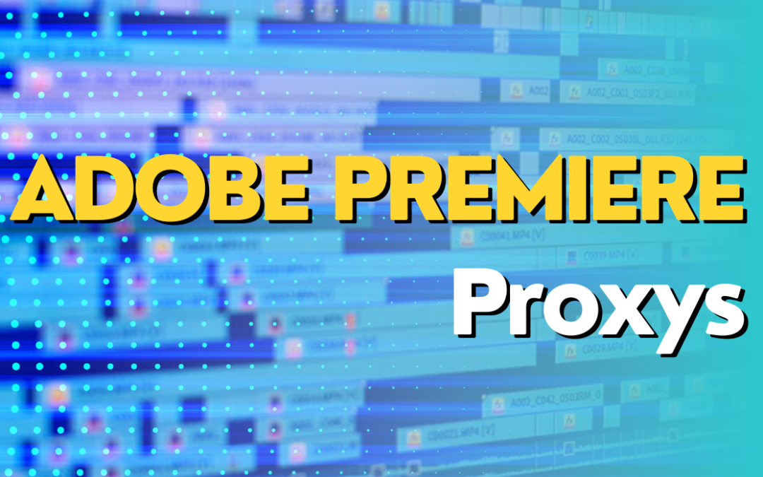 Trabajar con Proxys en Adobe Premiere