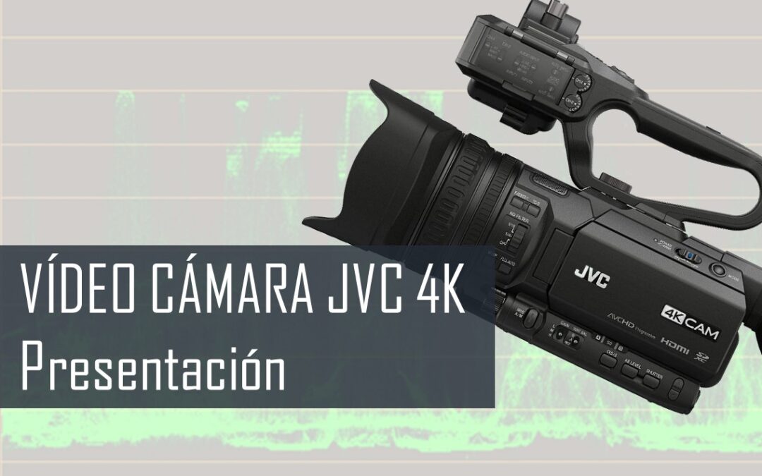 Aprende a utilizar la cámara JVC 4K