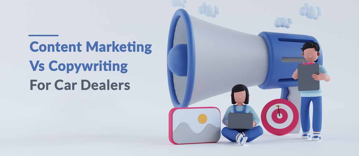 Content Marketing vs Copywriting for Car Dealers