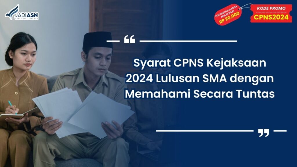 Syarat CPNS Kejaksaan 2024 Lulusan SMA