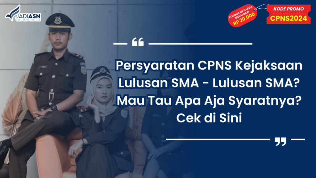 Persyaratan CPNS Kejaksaan Lulusan SMA