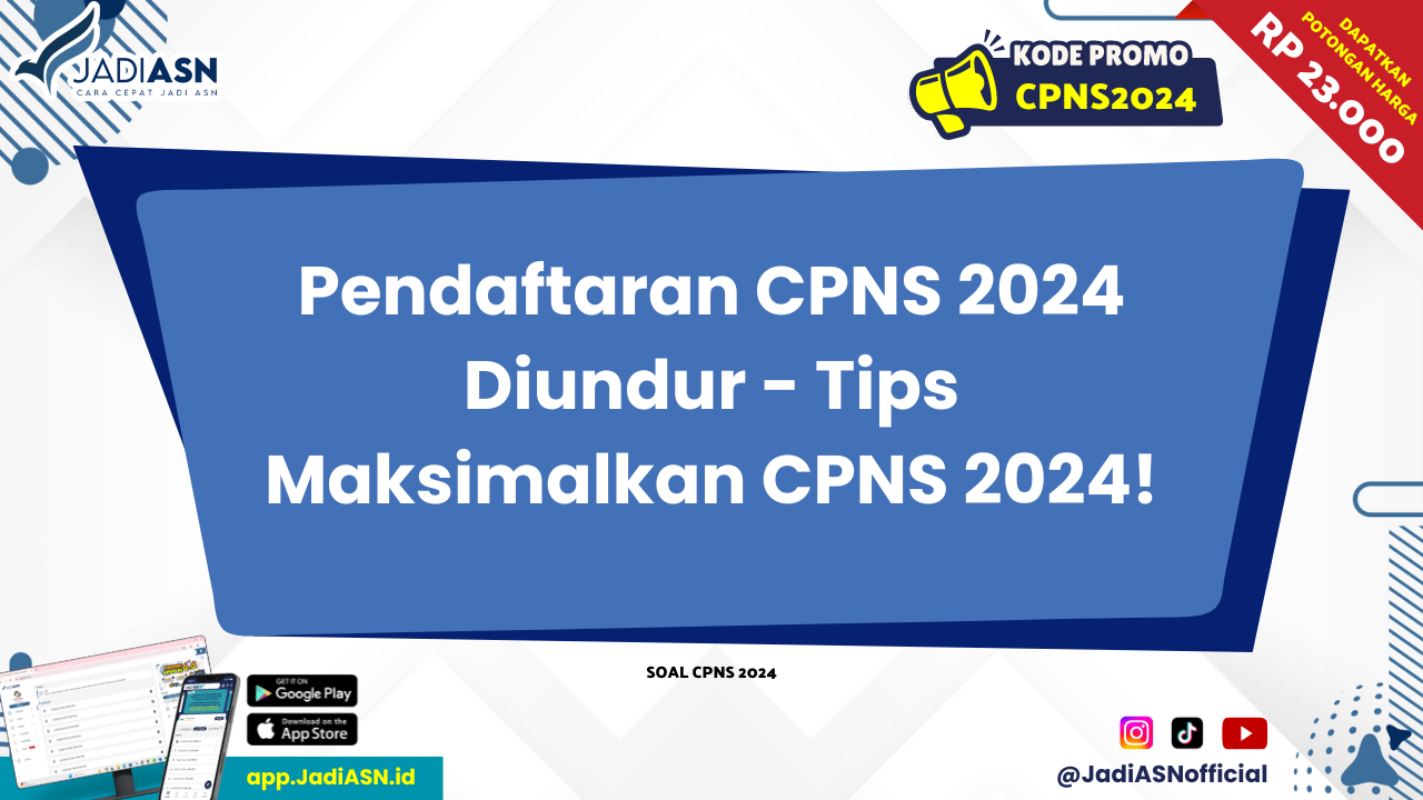 Pendaftaran CPNS 2024 Diundur - Tips Maksimalkan CPNS 2024!