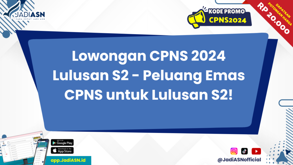 Lowongan CPNS 2024 Lulusan S2