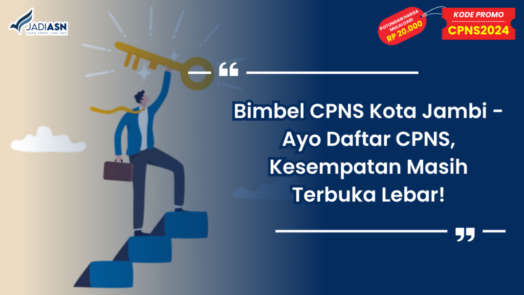 Bimbel CPNS Kota Jambi - Ayo Daftar CPNS, Kesempatan Masih Terbuka Lebar!