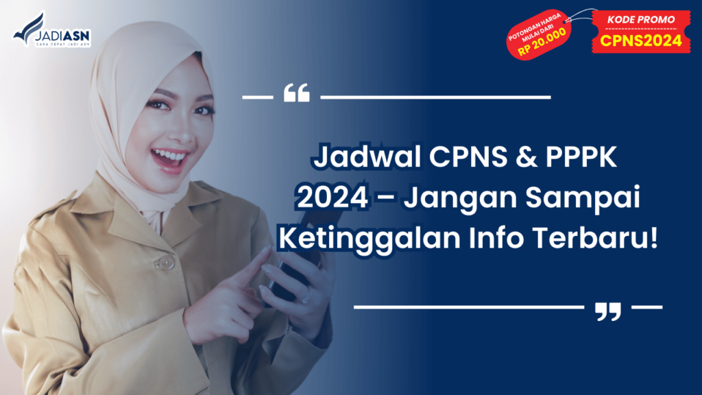 Jadwal CPNS & PPPK 2024 – Jangan Sampai Ketinggalan Info Terbaru!