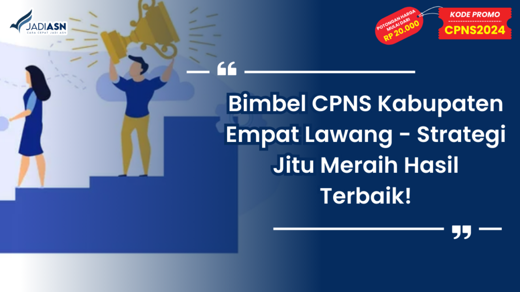 Bimbel CPNS Kabupaten Empat Lawang - Strategi Jitu Meraih Hasil Terbaik!