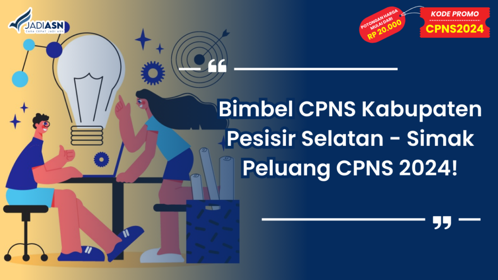 Bimbel CPNS Kabupaten Pesisir Selatan - Simak Peluang CPNS 2024!