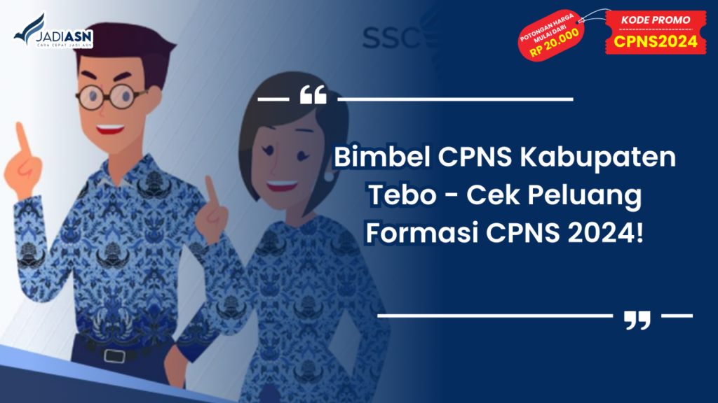 Bimbel CPNS Kabupaten Tebo - Cek Peluang Formasi CPNS 2024!